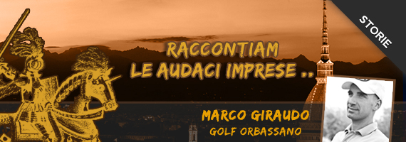 Audaci imprese intervista a Marco giraudo Golf orbassano
